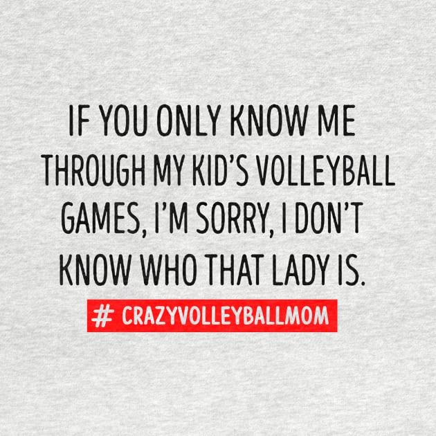 If You Only Know Me Through My Kid's Volleyball Mom by gotravele store